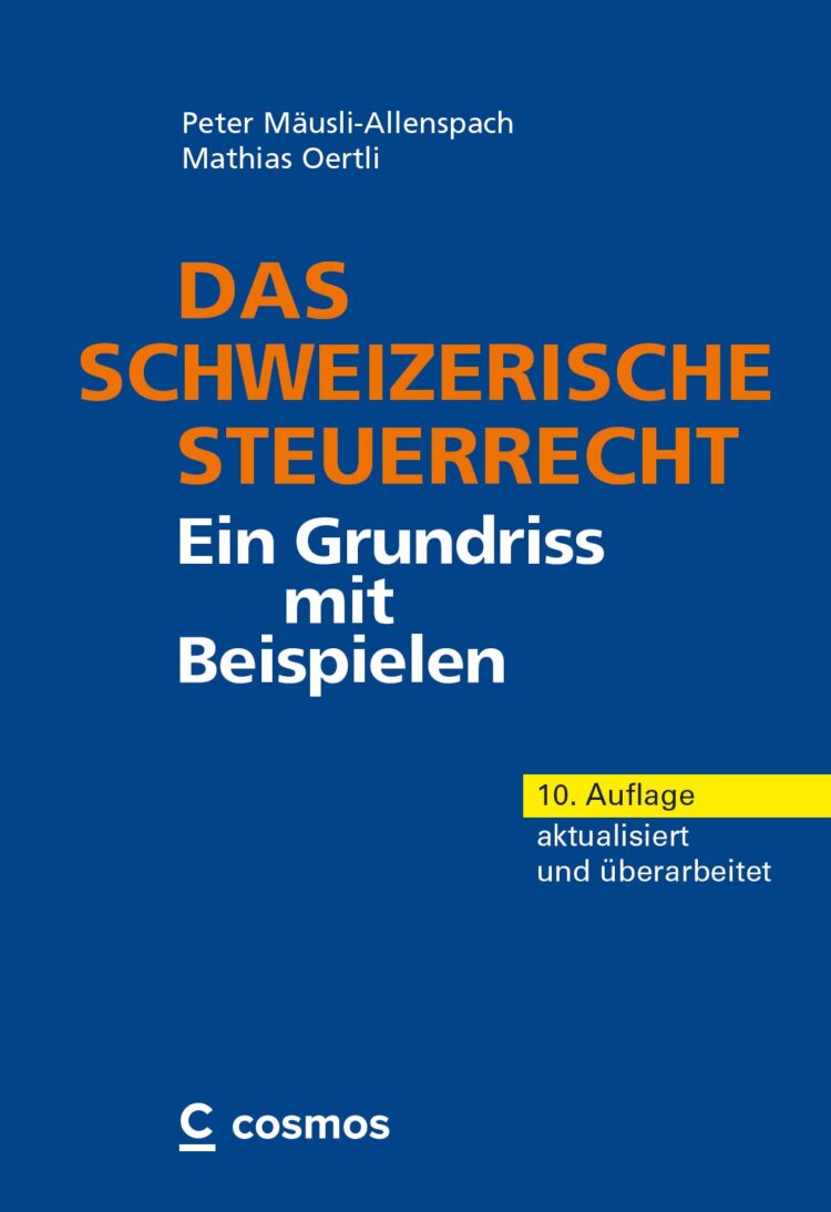 Das schweizerische Steuerrecht – Ein Grundriss mit Beispielen